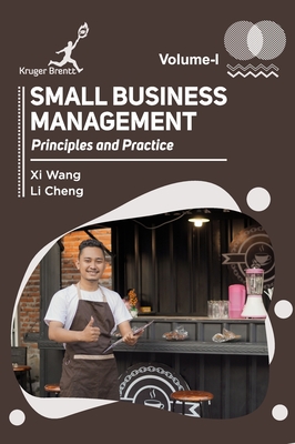 Small Business Management: Principles and Practice Vol 1 - Wang, XI, and Cheng, Li