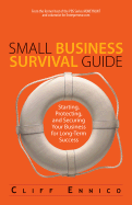 Small Business Survival Guide: Starting, Protecting, and Securing Your Business for Long-Term Success