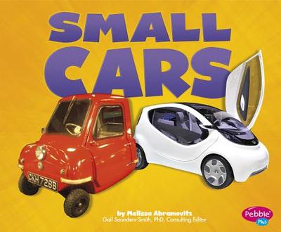 Small Cars - Saunders-Smith, Gail (Consultant editor), and Kendall, Leslie (Consultant editor), and Alpert, Barbara