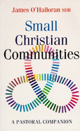 Small Christian Communities: A Pastoral Companion