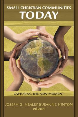 Small Christian Communities Today - Healey, Joseph (Editor), and Hinton, Jeanne (Editor)