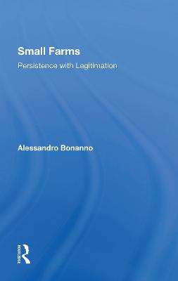 Small Farms: Persistence With Legitimation - Bonanno, Alessandro