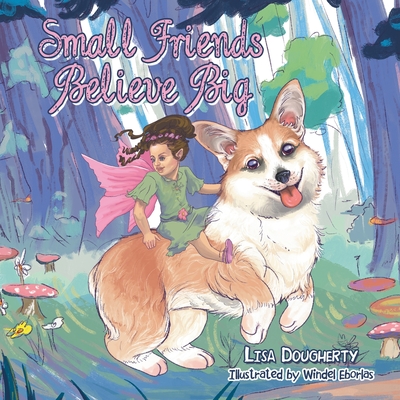 Small Friends Believe Big - Dougherty, Lisa