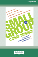Small Group Leaders' Handbook (New Edition): Developing Transformational Communities (16pt Large Print Edition)