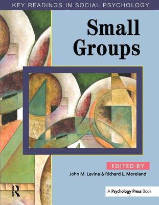 Small Groups: Key Readings - Levine, John M (Editor), and Moreland, Richard L (Editor)