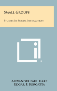 Small groups; studies in social interaction