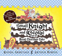 Small Knight and George and the Royal Chocolate Cake