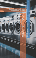 Small Laundry Operations: Operating a small scale commercial laundry.