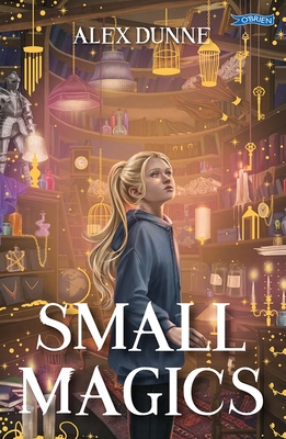 Small Magics - Dunne, Alex, and Power, Alice (Cover design by)
