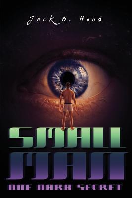 Small Man One Dark Secret - Hood, Jack B