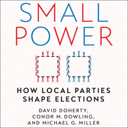 Small Power: How Local Parties Shape Elections