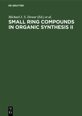 Small Ring Compounds in Organic Synthesis II - Krief, Alain (Contributions by), and Binger, Paul (Contributions by)