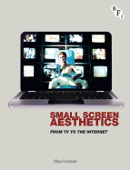 Small Screen Aesthetics: From Television to the Internet