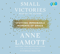 Small Victories: Spotting Improbable Moments of Grace