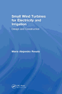 Small Wind Turbines for Electricity and Irrigation: Design and Construction