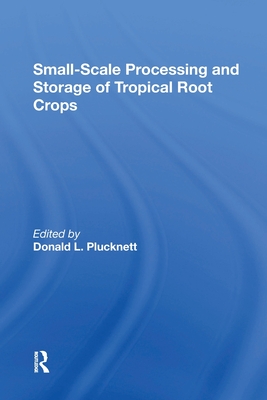Smallscale Processing and Storage of Tropical Root Crops - Plucknett, Donald