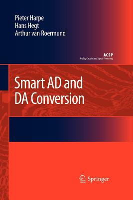 Smart AD and DA Conversion - Harpe, Pieter, and Hegt, Hans, and van Roermund, Arthur H.M.