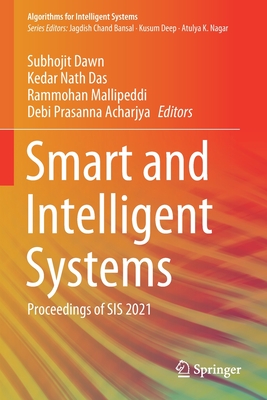 Smart and Intelligent Systems: Proceedings of SIS 2021 - Dawn, Subhojit (Editor), and Das, Kedar Nath (Editor), and Mallipeddi, Rammohan (Editor)