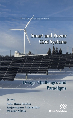 Smart and Power Grid Systems - Design Challenges and Paradigms - Prakash, Kolla Bhanu (Editor), and Mitolo, Massimo (Editor), and Padmanaban, Sanjeevikumar (Editor)