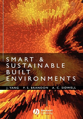 Smart and Sustainable Built Environments - Yang, Jay (Editor), and Brandon, Peter S (Editor), and Sidwell, Anthony C (Editor)