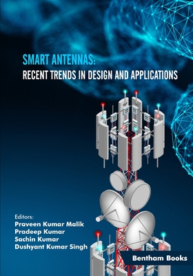 Smart Antennas: Recent Trends in Design and Applications - Kumar, Pradeep (Editor), and Kumar, Sachin (Editor), and Singh, Dushyant Kumar (Editor)