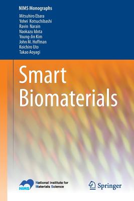 Smart Biomaterials - Ebara, Mitsuhiro, and Kotsuchibashi, Yohei, and Narain, Ravin