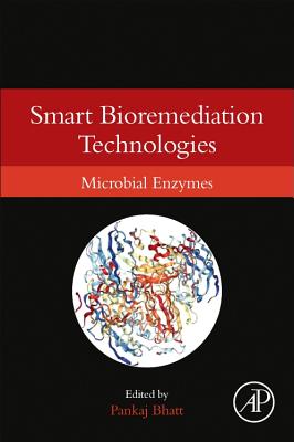 Smart Bioremediation Technologies: Microbial Enzymes - Bhatt, Pankaj (Editor)