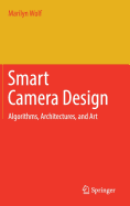 Smart Camera Design: Algorithms, Architectures, and Art