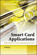 Smart Card Applications: Design Models for Using and Programming Smart Cards