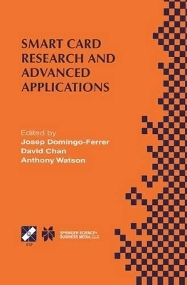 Smart Card Research and Advanced Applications - Domingo-Ferrer, Josep (Editor), and Chan, David, Dr. (Editor), and Watson, Anthony, MD, FRCS (Editor)