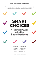 Smart Choices: A Practical Guide to Making Better Decisions