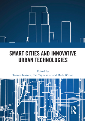 Smart Cities and Innovative Urban Technologies - Inkinen, Tommi (Editor), and Yigitcanlar, Tan (Editor), and Wilson, Mark (Editor)