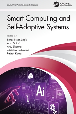 Smart Computing and Self-Adaptive Systems - Singh, Simar Preet (Editor), and Solanki, Arun (Editor), and Sharma, Anju (Editor)