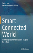 Smart Connected World: Technologies and Applications Shaping the Future