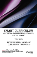 Smart Curriculum: Artificial Intelligence, Stories, and Learning Volume 1: Rethinking Learning and Curriculum Through AI