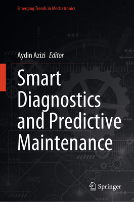 Smart Diagnostics and Predictive Maintenance - Azizi, Aydin (Editor)