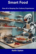 Smart Food: How AI is Shaping Our Culinary Experiences