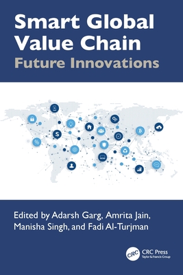 Smart Global Value Chain: Future Innovations - Garg, Adarsh (Editor), and Jain, Amrita (Editor), and Singh, Manisha (Editor)