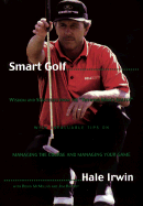 Smart Golf: Wisdom and Strategies from "The Thinking Man's Golfer"