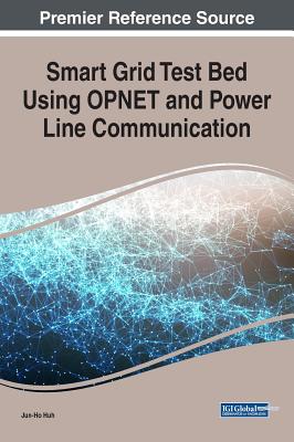 Smart Grid Test Bed Using OPNET and Power Line Communication - Huh, Jun-Ho