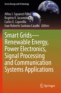 Smart Grids-Renewable Energy, Power Electronics, Signal Processing and Communication Systems Applications