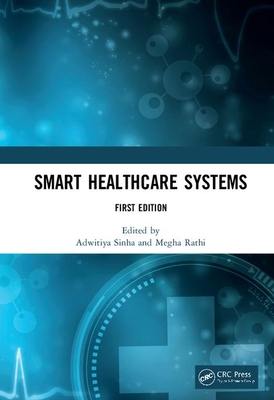 Smart Healthcare Systems - Sinha, Adwitiya (Editor), and Rathi, Megha (Editor)
