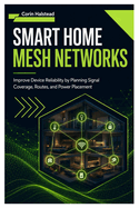 Smart Home Mesh Networks: Improve Device Reliability by Planning Signal Coverage, Routes, and Power Placement
