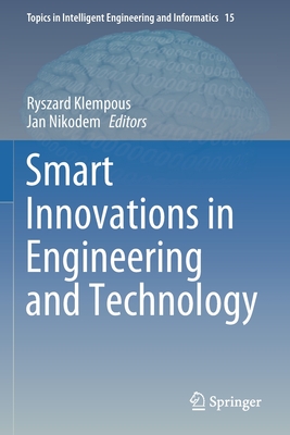 Smart Innovations in Engineering and Technology - Klempous, Ryszard (Editor), and Nikodem, Jan (Editor)