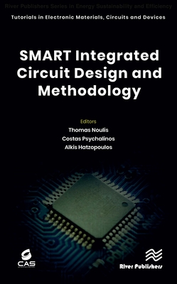 Smart Integrated Circuit Design and Methodology - Noulis, Thomas (Editor), and Psychalinos, Costas (Editor), and Hatzopoulos, Alkis (Editor)