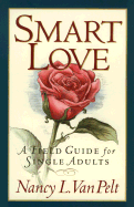 Smart Love: A Field Guide for Single Adults