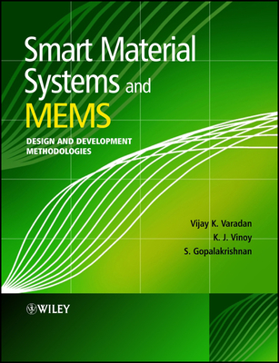 Smart Material Systems and MEMS: Design and Development Methodologies - Varadan, Vijay K, and Vinoy, K J, and Gopalakrishnan, S