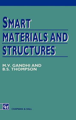 Smart Materials and Structures - Gandhi, M V, and Thompson, B D