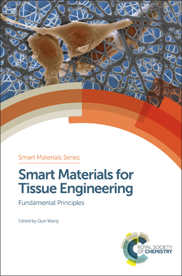 Smart Materials for Tissue Engineering: Fundamental Principles - Wang, Qun (Editor)