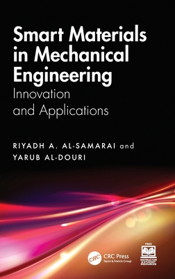 Smart Materials in Mechanical Engineering: Innovation and Applications - Al-Samarai, Riyadh A, and Al-Douri, Yarub